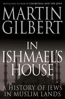 V Izmaelovom dome: Dejiny Židov v moslimských krajinách - In Ishmael's House: A History of Jews in Muslim Lands