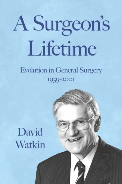 Život chirurga - vývoj vo všeobecnej chirurgii 1959-2001 - Surgeon's Lifetime - Evolution in General Surgery 1959-2001
