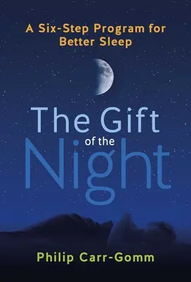 Dar noci: Šesťkrokový program pre lepší spánok - The Gift of the Night: A Six-Step Program for Better Sleep
