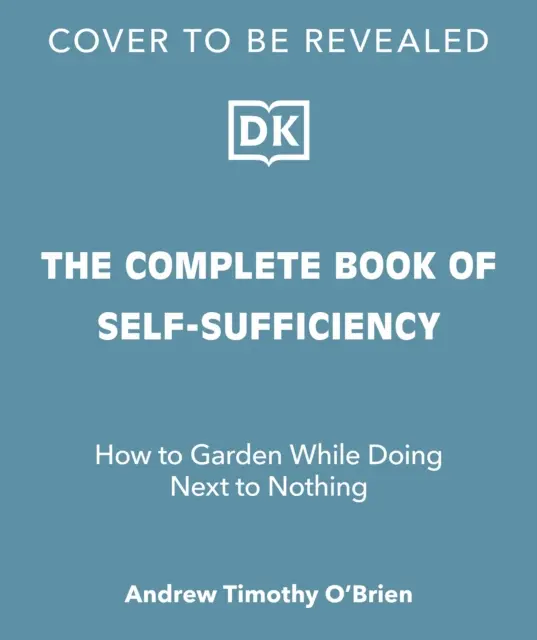 Kompletná kniha o sebestačnosti - Klasická príručka pre realistov a snílkov - Complete Book of Self-Sufficiency - The Classic Guide for Realists and Dreamers
