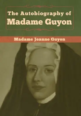 Autobiografia madam Guyonovej - The Autobiography of Madame Guyon