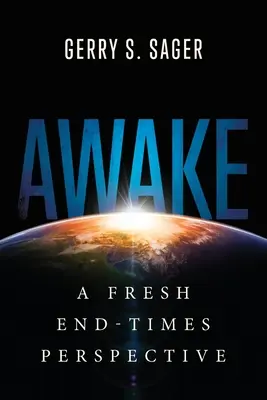 Prebudiť sa: Svieža perspektíva konca sveta - Awake: A Fresh End-Times Perspective