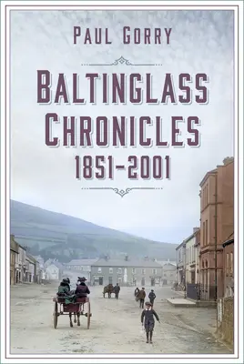 Baltinglassské kroniky: 1851-2001 - Baltinglass Chronicles: 1851-2001