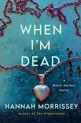 Keď budem mŕtvy: román o Čiernom prístave - When I'm Dead: A Black Harbor Novel