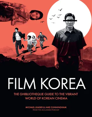 Ghibliotheque Film Korea: Základný sprievodca nádherným svetom kórejskej kinematografie - Ghibliotheque Film Korea: The Essential Guide to the Wonderful World of Korean Cinema