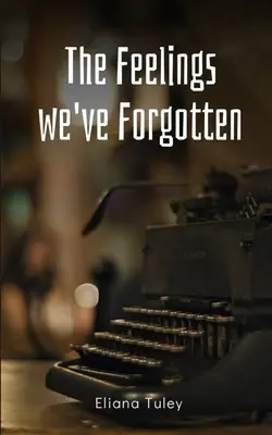 Pocity, na ktoré sme zabudli - The Feelings we've Forgotten