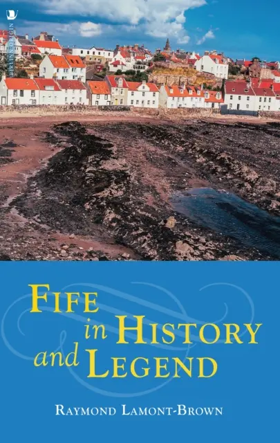 Fife v dejinách a legendách - Fife in History and Legend