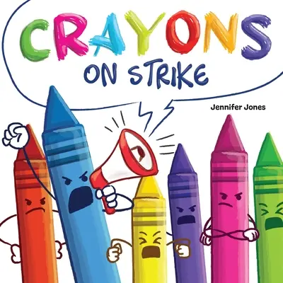 Pastelky štrajkujú: Vtipná, rýmovaná, nahlas čítaná detská kniha o rešpekte a láskavosti k školským potrebám - Crayons on Strike: A Funny, Rhyming, Read Aloud Kid's Book About Respect and Kindness for School Supplies