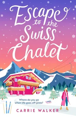 Útek na švajčiarsku chatu: Útek na šatku: Musíte si prečítať nový veselý beletristický debut, s ktorým utečiete v roku 2023! - Escape to the Swiss Chalet: The Must-Read Hilarious New Fiction Debut to Escape with in 2023!