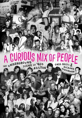 Zvedavá zmes ľudí - Undergroundová scéna Austinu 90. rokov - Curious Mix of People - The Underground Scene of '90s Austin