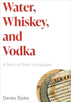 Voda, whisky a vodka: Príbeh slovanských jazykov - Water, Whiskey, and Vodka: A Story of Slavic Languages