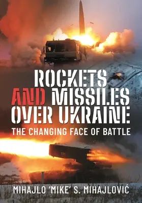 Rakety a strely nad Ukrajinou: Meniaca sa tvár boja - Rockets and Missiles Over Ukraine: The Changing Face of Battle