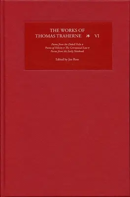 Diela Thomasa Traherna VI: Básne z Dobellovho fólia, Básne o felicite, Obradný zákon, Básne z raného zápisníka - The Works of Thomas Traherne VI: Poems from the Dobell Folio, Poems of Felicity, the Ceremonial Law, Poems from the Early Notebook