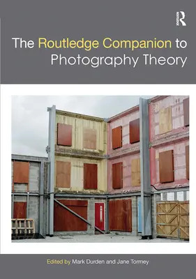 Routledge Companion to Photography Theory - The Routledge Companion to Photography Theory