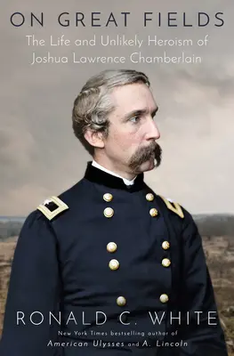 Na veľkých poliach: Život a nepravdepodobné hrdinstvo Joshuu Lawrenca Chamberlaina - On Great Fields: The Life and Unlikely Heroism of Joshua Lawrence Chamberlain