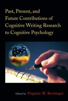 Minulosť, súčasnosť a budúci prínos výskumu kognitívneho písania pre kognitívnu psychológiu - Past, Present, and Future Contributions of Cognitive Writing Research to Cognitive Psychology