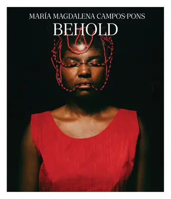 Mara Magdalena Campos-Ponsová: Hľa, - Mara Magdalena Campos-Pons: Behold