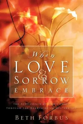 Keď sa láska a smútok objímajú - When Love & Sorrow Embrace