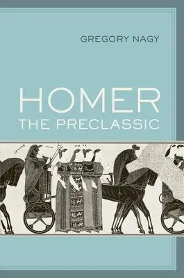 Homér predklasický: Hérakleitos: 67. zväzok - Homer the Preclassic: Volume 67
