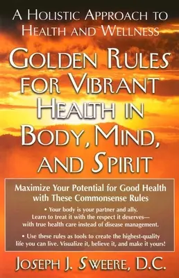 Zlaté pravidlá pre živé zdravie tela, mysle a ducha: a wellness: holistický prístup k zdraviu a wellness - Golden Rules for Vibrant Health in Body, Mind, and Spirit: A Holistic Approach to Health and Wellness