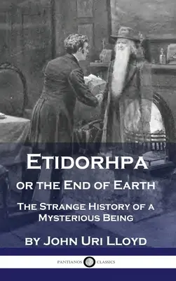 Etidorhpa alebo koniec Zeme: Etidhirpa alebo koniec sveta: Podivná história záhadnej bytosti (The Strange History of the Mysterious Being) - Etidorhpa or the End of Earth: The Strange History of a Mysterious Being