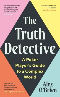 Detektívka pravdy: Sprievodca hráča pokru po zložitom svete - The Truth Detective: A Poker Player's Guide to a Complex World