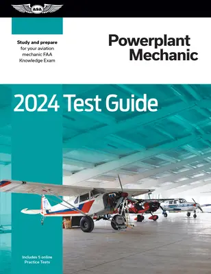2024 Powerplant Mechanic Test Guide: Príručka na testovanie mechanikov pohonných jednotiek: Študujte a pripravte sa na vedomostnú skúšku pre leteckých mechanikov FAA - 2024 Powerplant Mechanic Test Guide: Study and Prepare for Your Aviation Mechanic FAA Knowledge Exam