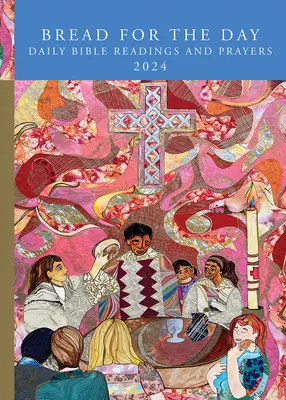 Chlieb na deň: Denné biblické čítania a modlitby 2024 - Bread for the Day: Daily Bible Readings and Prayers 2024