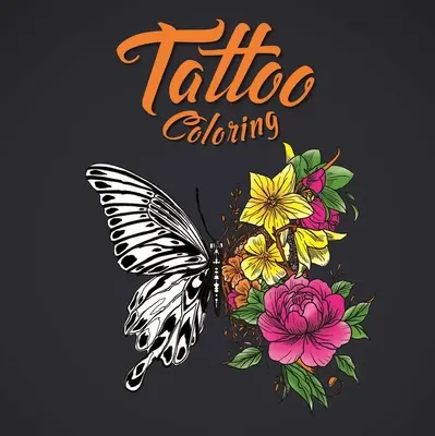 Tetovacie maľovanky: Omaľovánky pre dospelých - Tattoo Coloring: Adult Coloring Book