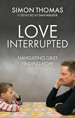 Láska, prerušená: Vydajte sa na cestu k zármutku a nájdite nádej - Love, Interrupted: Navigating Grief, Finding Hope