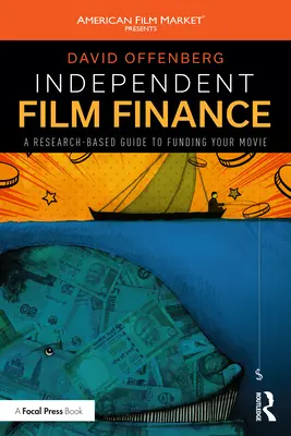 Financovanie nezávislého filmu: Výskumom podložený sprievodca financovaním filmu - Independent Film Finance: A Research-Based Guide to Funding Your Movie