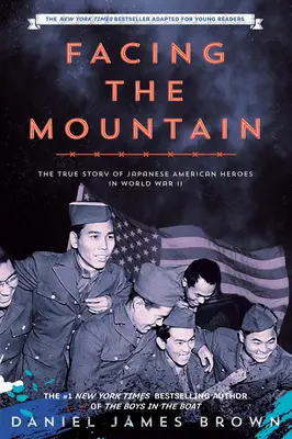Tvárou v tvár hore (adaptované pre mladých čitateľov): Skutočný príbeh japonských hrdinov v druhej svetovej vojne - Facing the Mountain (Adapted for Young Readers): A True Story of Japanese American Heroes in World War II