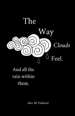 Ako sa cítia mraky. A všetok dážď v nich - The Way the Clouds Feel. And all the Rain within them