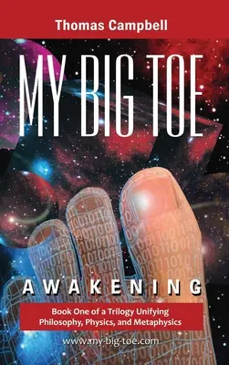 Moja veľká TOE - Prebudenie H: Kniha 1 trilógie zjednocujúca filozofiu, fyziku a metafyziku - My Big TOE - Awakening H: Book 1 of a Trilogy Unifying Philosophy, Physics, and Metaphysics