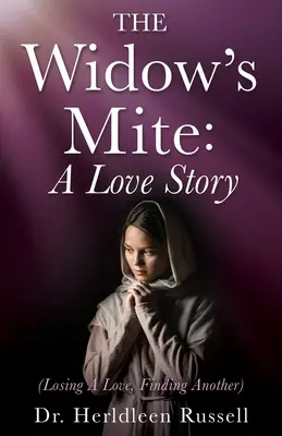 Vdovina: (Strata lásky, nájdenie inej) - The Widow's Mite: (Losing A Love, Finding Another)