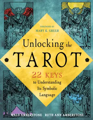 Odhalenie tajnej reči tarotu: 22 kľúčov k pochopeniu jeho symbolických obrazov - Unlocking the Secret Language of Tarot: 22 Keys to Understanding Its Symbolic Imagery