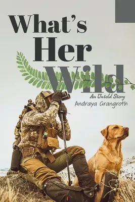 Čo je jej divoké: Nevypovedaný príbeh - What's Her Wild: An Untold Story