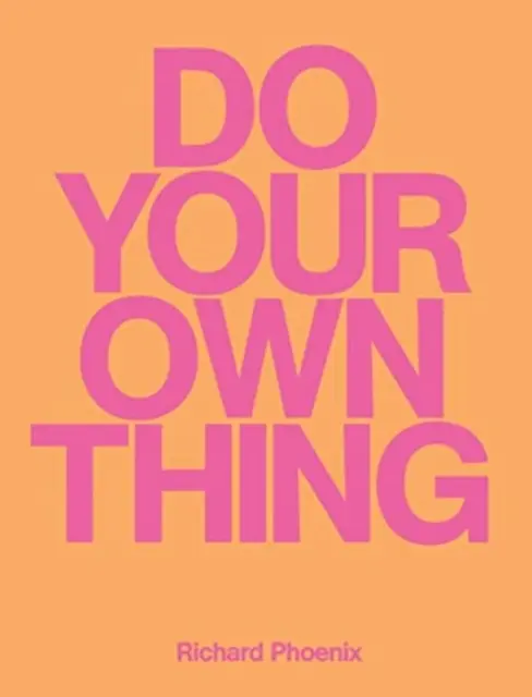 Rob si svoje vlastné veci - Richard Phoenix - Do Your Own Thing - Richard Phoenix