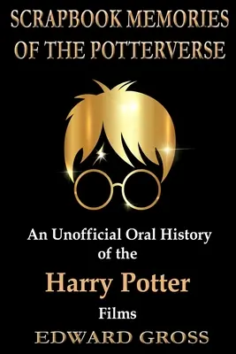 Scrapbook Spomienky na Potterov svet: Neoficiálna ústna história filmov o Harrym Potterovi - Scrapbook Memories of the Potterverse: An Unofficial Oral History of the Harry Potter Films