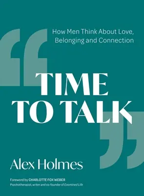 Čas na rozhovor: Ako muži premýšľajú o láske, spolupatričnosti a spojení - Time to Talk: How Men Think about Love, Belonging and Connection