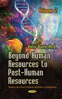Od ľudských zdrojov k posthumánnym zdrojom - smerom k novej teórii kvantity a kvality, 2. zväzok - Beyond Human Resources to Post-Human Resources - Towards a New Theory of Quantity and Quality, Volume 2