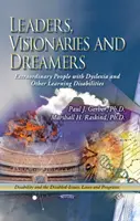Lídri, vizionári a snílci - Výnimoční ľudia s dyslexiou a inými poruchami učenia - Leaders, Visionaries & Dreamers - Extraordinary People with Dyslexia & Other Learning Disabilities
