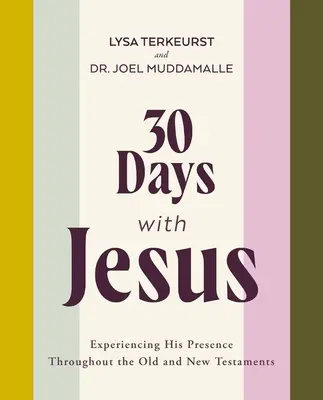 30 dní s Ježišom: Prežívanie jeho prítomnosti v celom Starom a Novom zákone - 30 Days with Jesus: Experiencing His Presence Throughout the Old and New Testaments
