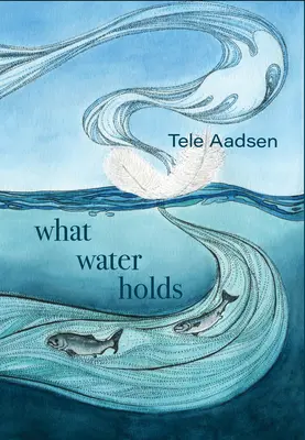 What Water Holds (Čo uchováva voda) - What Water Holds