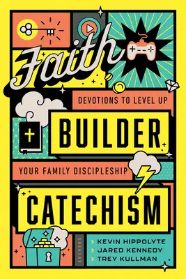 Katechizmus budovania viery: Zbožnosť na zvýšenie úrovne učeníctva vo vašej rodine - Faith Builder Catechism: Devotions to Level Up Your Family Discipleship
