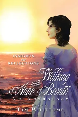 Walking with Anne Bront: (čiernobiele vydanie) - Walking with Anne Bront: Insights and Reflections (black & white edition)