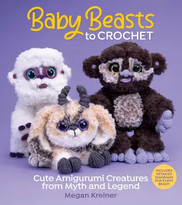 Detské príšerky na háčkovanie - Roztomilé amigurumi stvorenia z mýtov a legiend - Baby Beasts to Crochet - Cute Amigurumi Creatures from Myth and Legend