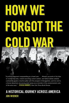Ako sme zabudli na studenú vojnu: Historická cesta naprieč Amerikou - How We Forgot the Cold War: A Historical Journey Across America
