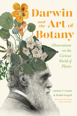 Darwin a umenie botaniky: Pozorovania o zvláštnom svete rastlín - Darwin and the Art of Botany: Observations on the Curious World of Plants