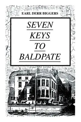 SEDEM KLÍČOV K BALDPATE (Mystery Classic): Tajomný triler v uzavretom horskom hoteli - SEVEN KEYS TO BALDPATE (Mystery Classic): Mysterious Thriller in a Closed Mountain Hotel